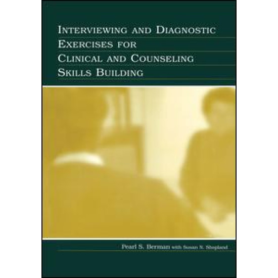 Interviewing and Diagnostic Exercises for Clinical and Counseling Skills Building