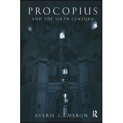 Procopius and the Sixth Century Procopius and the Sixth Century