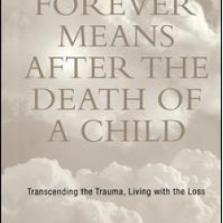 What Forever Means After the Death of a Child