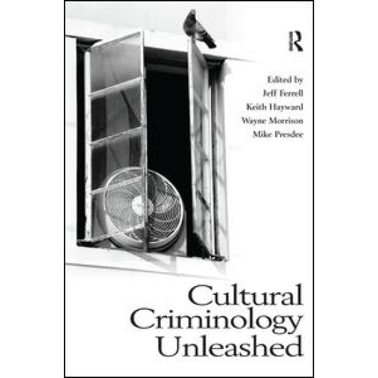 Cultural Criminology Unleashed