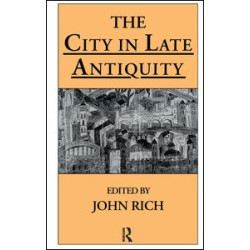 The City in Late Antiquity The City in Late Antiquity