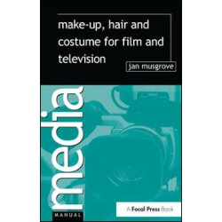 Make-Up, Hair and Costume for Film and Television Make-Up, Hair and Costume for Film and Television