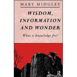 Wisdom, Information and Wonder Wisdom, Information and Wonder