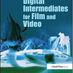 Digital Intermediates for Film and Video Digital Intermediates for Film and Video
