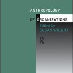Anthropology of Organizations