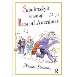 Slonimsky's Book of Musical Anecdotes Slonimsky's Book of Musical Anecdotes