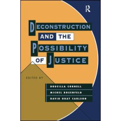 Deconstruction and the Possibility of Justice Deconstruction and the Possibility of Justice
