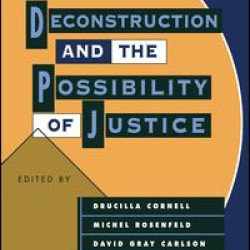 Deconstruction and the Possibility of Justice Deconstruction and the Possibility of Justice