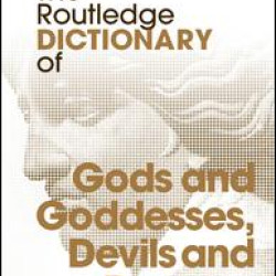 The Routledge Dictionary of Gods and Goddesses, Devils and Demons