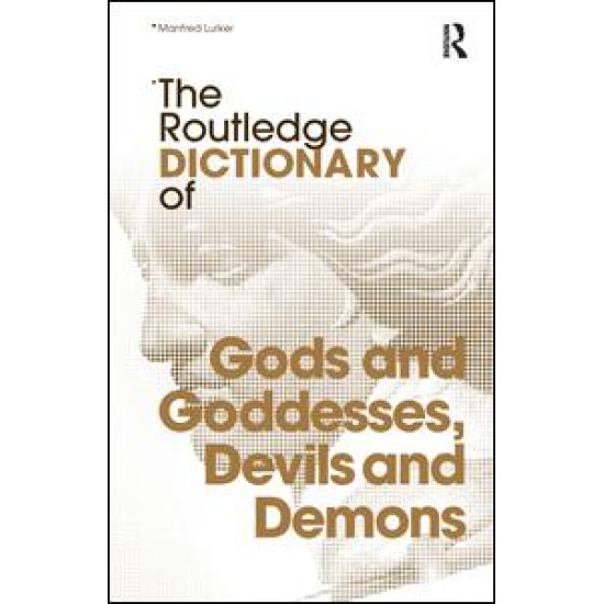 The Routledge Dictionary of Gods and Goddesses, Devils and Demons