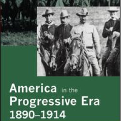 America in the Progressive Era, 1890-1914