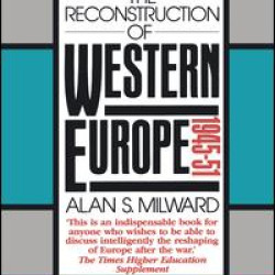 The Reconstruction of Western Europe, 1945-51 The Reconstruction of Western Europe, 1945-51