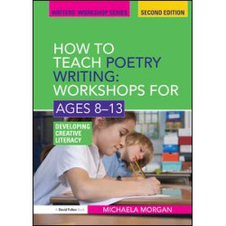 How to Teach Poetry Writing: Workshops for Ages 8-13