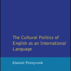 The Cultural Politics of English as an International Language The Cultural Politics of English as an International Language