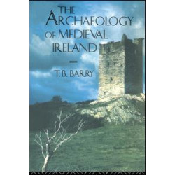 The Archaeology of Medieval Ireland The Archaeology of Medieval Ireland
