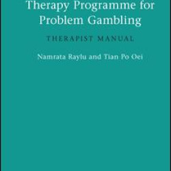 A Cognitive Behavioural Therapy Programme for Problem Gambling A Cognitive Behavioural Therapy Programme for Problem Gambling