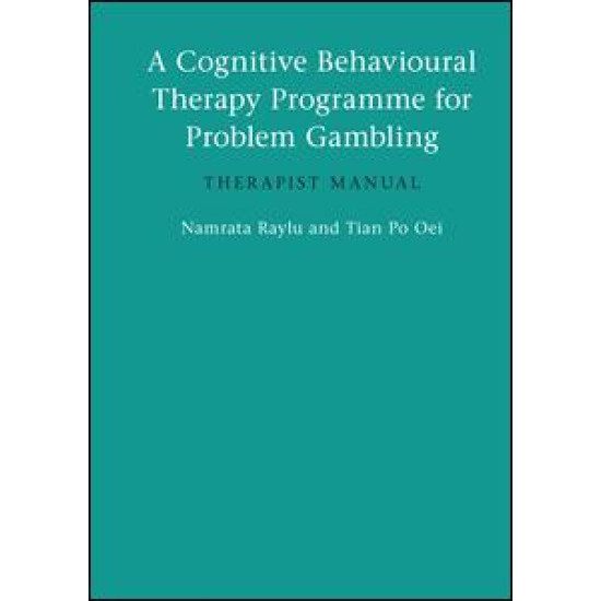 A Cognitive Behavioural Therapy Programme for Problem Gambling A Cognitive Behavioural Therapy Programme for Problem Gambling