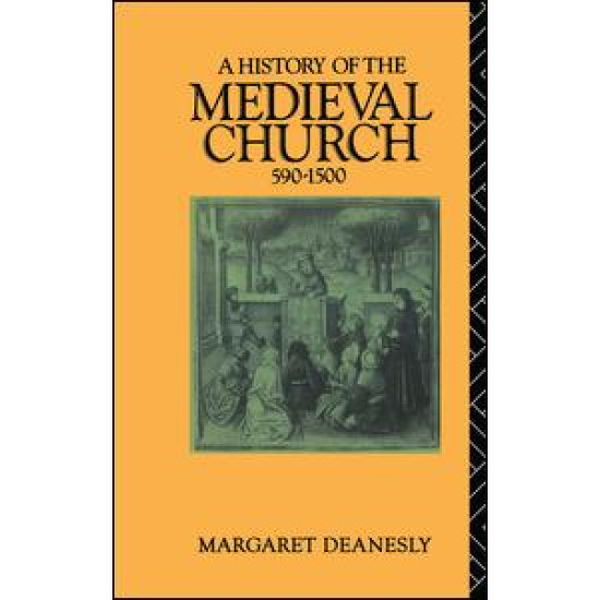 A History of the Medieval Church A History of the Medieval Church