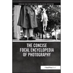 The Concise Focal Encyclopedia of Photography The Concise Focal Encyclopedia of Photography