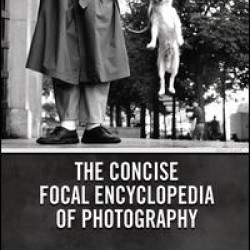 The Concise Focal Encyclopedia of Photography The Concise Focal Encyclopedia of Photography