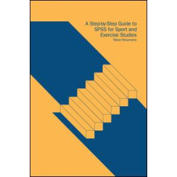 A Step-by-Step Guide to SPSS for Sport and Exercise Studies A Step-by-Step Guide to SPSS for Sport and Exercise Studies