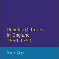 Popular Cultures in England 1550-1750 Popular Cultures in England 1550-1750