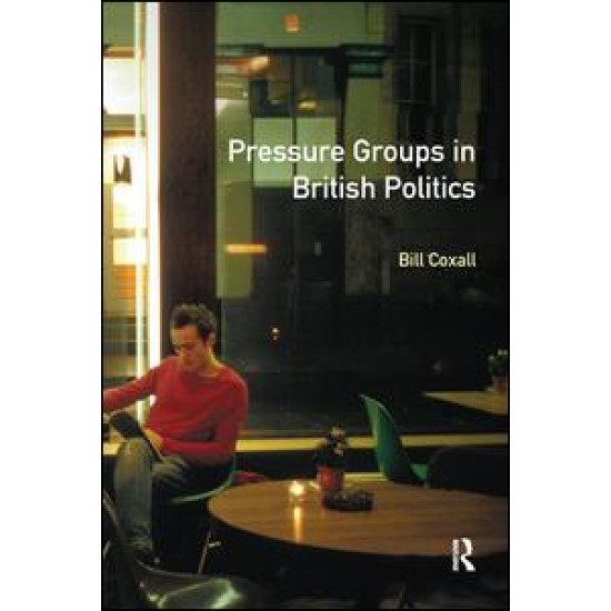 Pressure Groups in British Politics Pressure Groups in British Politics