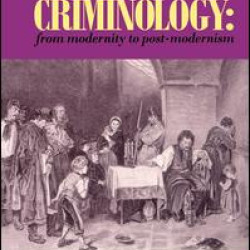 Theoretical Criminology from Modernity to Post-Modernism Theoretical Criminology from Modernity to Post-Modernism