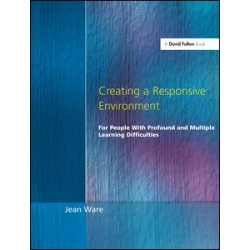 Creating a Responsive Environment for People with Profound and Multiple Learning Difficulties Creating a Responsive Environment for People with Profound and Multiple Learning Difficulties