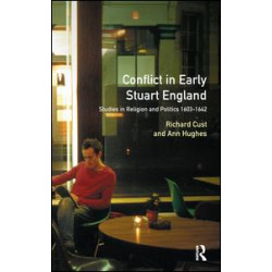 Conflict in Early Stuart England Conflict in Early Stuart England