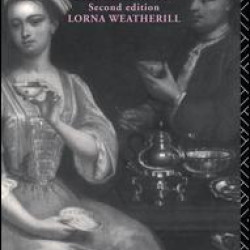 Consumer Behaviour and Material Culture in Britain, 1660-1760 Consumer Behaviour and Material Culture in Britain, 1660-1760