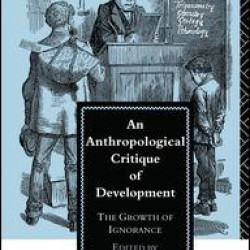 An Anthropological Critique of Development An Anthropological Critique of Development