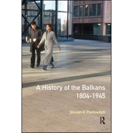 A History of the Balkans 1804-1945