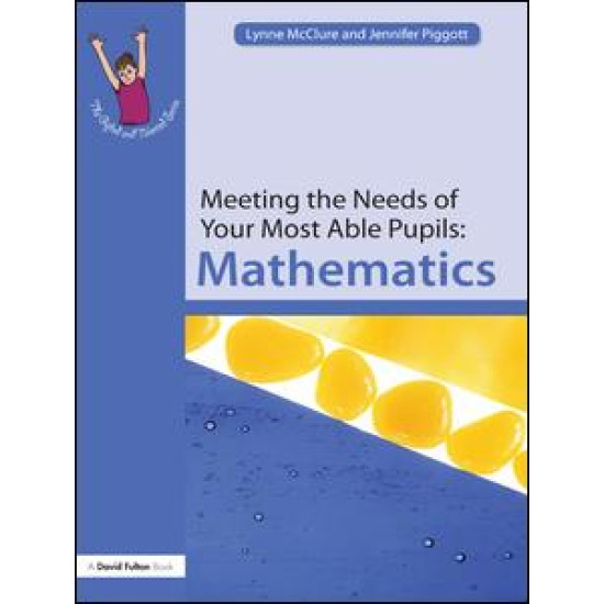 Meeting the Needs of Your Most Able Pupils: Mathematics