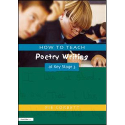 How to Teach Poetry Writing at Key Stage 3 How to Teach Poetry Writing at Key Stage 3