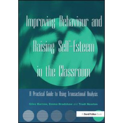 Improving Behaviour and Raising Self-Esteem in the Classroom Improving Behaviour and Raising Self-Esteem in the Classroom