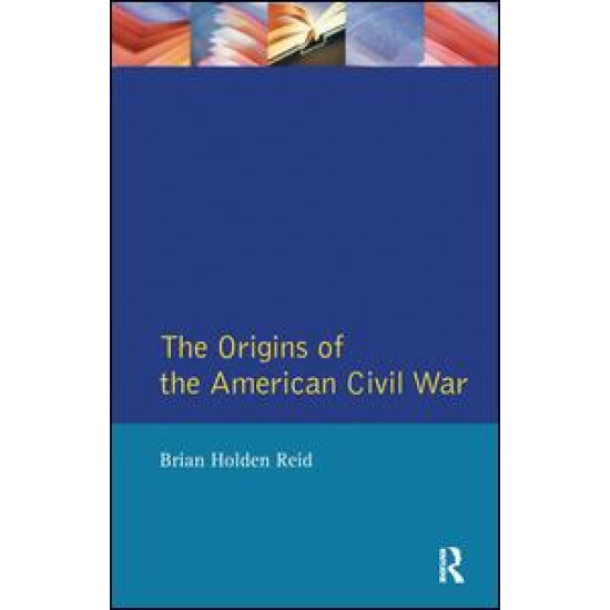 The Origins of the American Civil War The Origins of the American Civil War