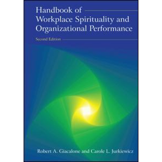 Handbook of Workplace Spirituality and Organizational Performance