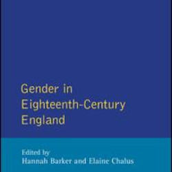 Gender in Eighteenth-Century England Gender in Eighteenth-Century England