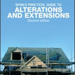 Spon's Practical Guide to Alterations & Extensions Spon's Practical Guide to Alterations & Extensions