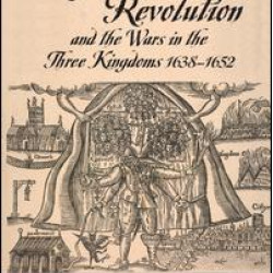 The English Revolution and the Wars in the Three Kingdoms, 1638-1652