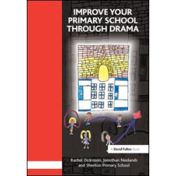 Improve your Primary School Through Drama Improve your Primary School Through Drama