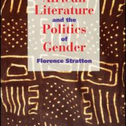 Contemporary African Literature and the Politics of Gender Contemporary African Literature and the Politics of Gender