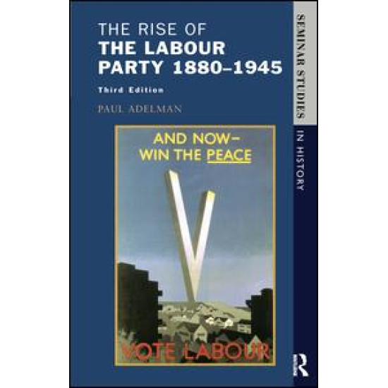 The Rise of the Labour Party 1880-1945 The Rise of the Labour Party 1880-1945