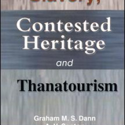 Slavery, Contested Heritage, and Thanatourism Slavery, Contested Heritage, and Thanatourism