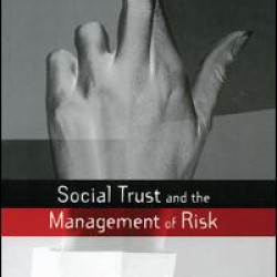 Social Trust and the Management of Risk Social Trust and the Management of Risk