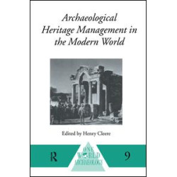 Archaeological Heritage Management in the Modern World Archaeological Heritage Management in the Modern World