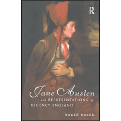 Jane Austen and Representations of Regency England Jane Austen and Representations of Regency England