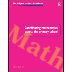 Coordinating Mathematics Across the Primary School Coordinating Mathematics Across the Primary School