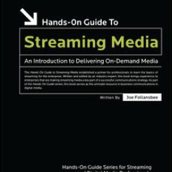 Hands-On Guide to Streaming Media Hands-On Guide to Streaming Media